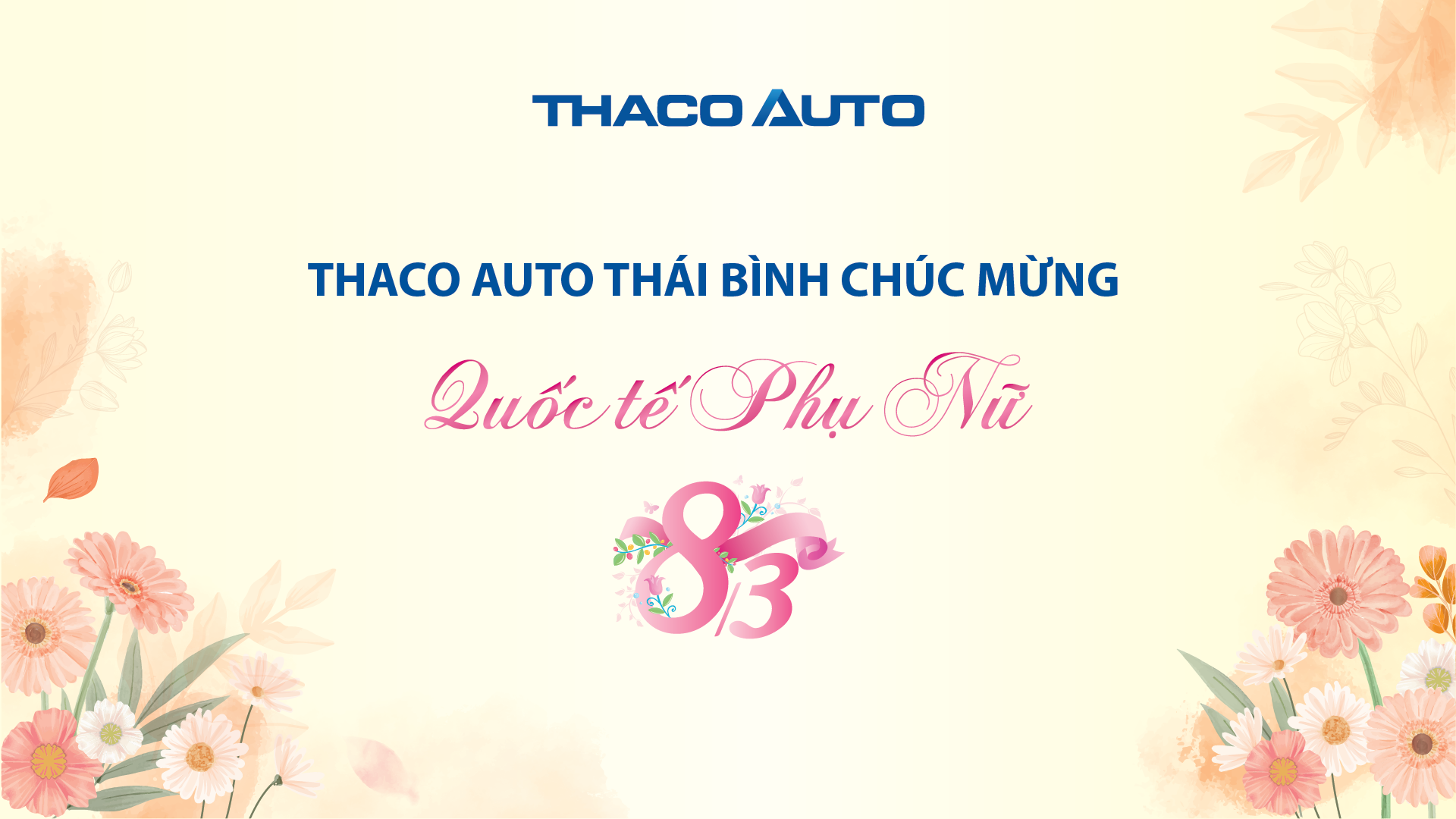 THACO AUTO THÁI BÌNH CHÚC MỪNG QUỐC TẾ PHỤ NỮ 8/3